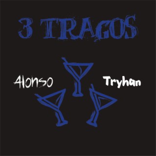 3 Tragos ft. Tryhan lyrics | Boomplay Music