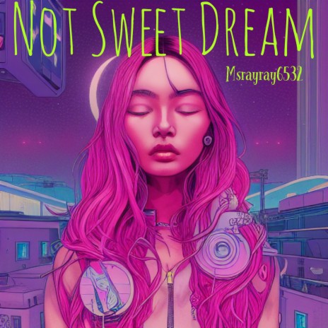 Not Sweet Dream | Boomplay Music