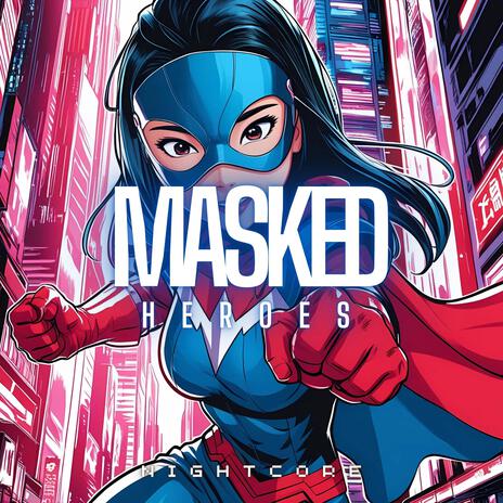 Masked Heroes ft. Nightcore Girl & Vital EDM | Boomplay Music