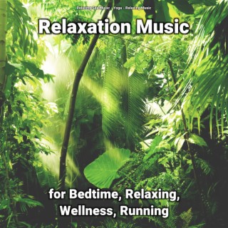 Relaxation Music for Bedtime, Relaxing, Wellness, Running