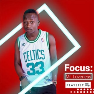 Focus: Mr. Loveness | Boomplay Music