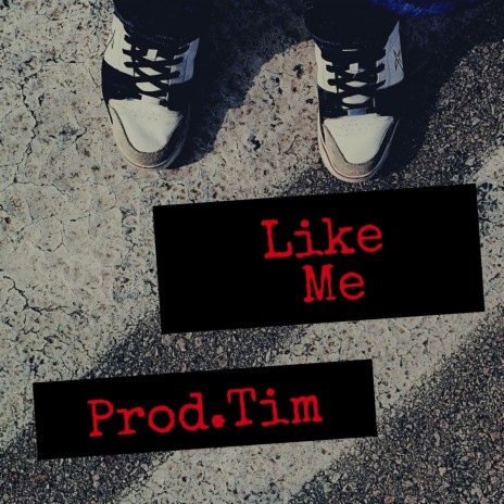 Like Me ft. Tim | Boomplay Music