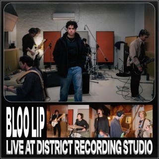 BLOO LIP LIVE AT DISTRICT RECORDING STUDIO