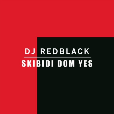 DJ Redblack Skibidi Dom Yes Lyrics