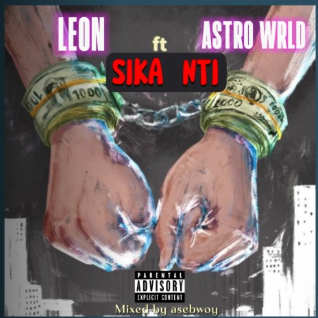 Sika Nti ft. Astro Wrld | Boomplay Music