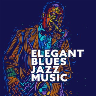 Elegant Blues Jazz Music: Slow Relax Ballads for Good Mood