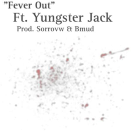 Fever Out ft. Yungster Jack | Boomplay Music