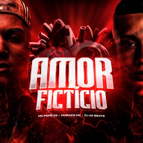 Amor Fictício ft. Moraes MC & Dj ak beats | Boomplay Music