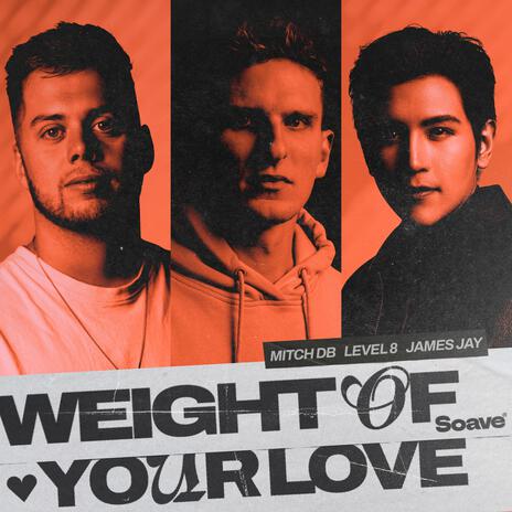 Weight of Your Love ft. Level 8 & JAMES JAY | Boomplay Music