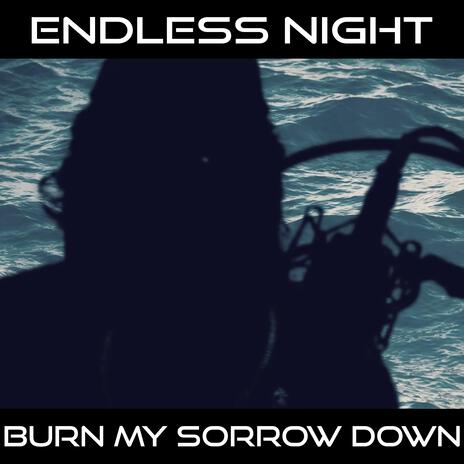 Burn My Sorrow Down | Boomplay Music