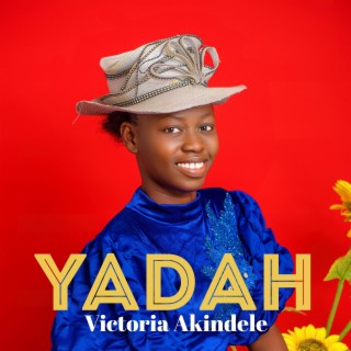 YADAH (feat. Victoria Akindele Music Ministry)
