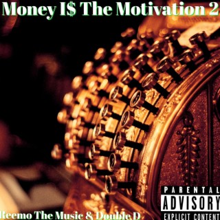 Money Is The Motivation 2