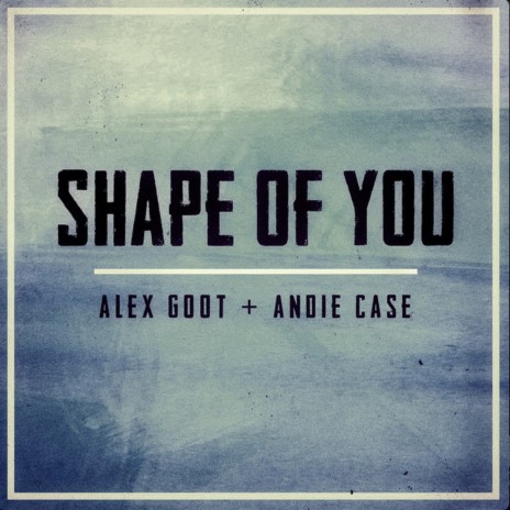 Shape of You ft. Andie Case | Boomplay Music