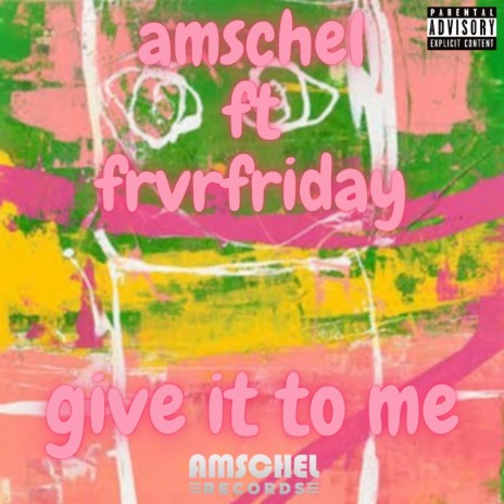Give It To Me ft. FRVRFRIDAY | Boomplay Music