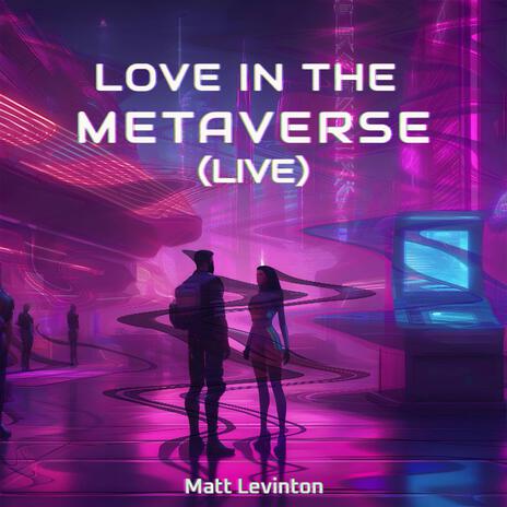 Love In The Metaverse (Live) | Boomplay Music