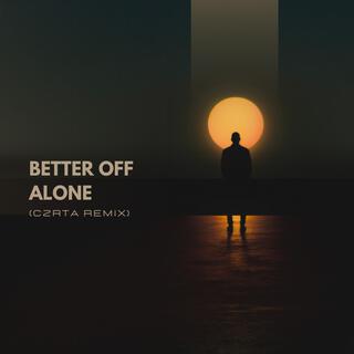 Better Off Alone (CZRTA Remix)