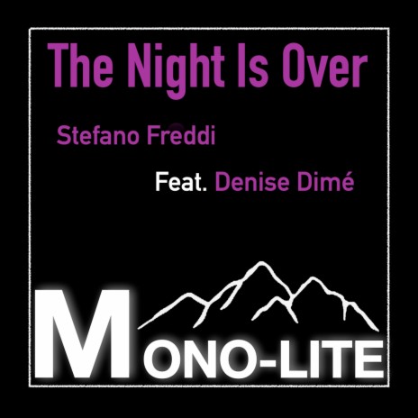 The Night Is Over ft. MONO-LITE & DENISE DIMÉ