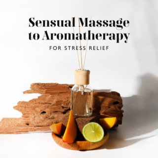 Sensual Massage to Aromatherapy for Stress Relief: Body Healing Technique for Sleeping after Spa, Zen Soothing Sounds of Nature