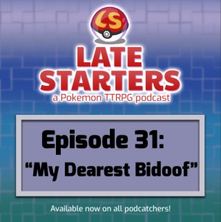 Episode 31 - My Dearest Bidoof