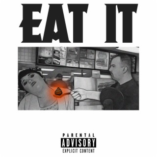 EAT IT!