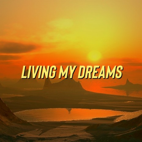 Living My Dreams | Boomplay Music