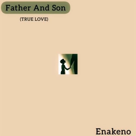 Father And Son (True Love) | Boomplay Music