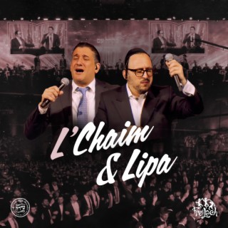 L'Chaim & Lipa