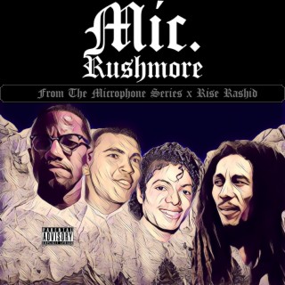 Mic. Rushmore (From the Microphone Series X Rise Rashid)