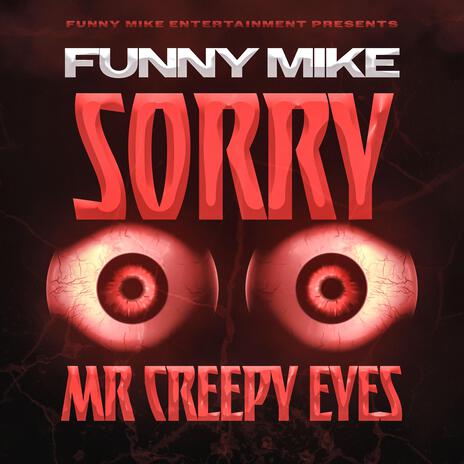 Sorry Mr Creepy Eyes | Boomplay Music