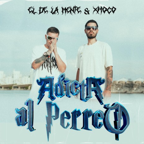 Adicta Al Perreo ft. Xhoco | Boomplay Music