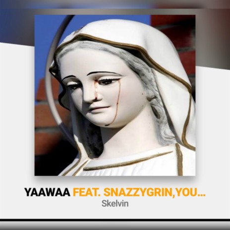 Yaawaa ft. Snazzygrin & Young G Mozes | Boomplay Music