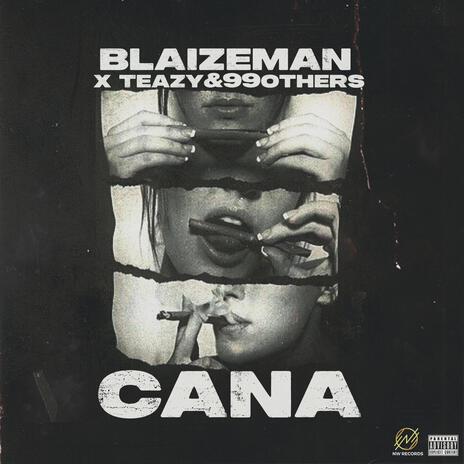 CANA ft. Teazyand99others | Boomplay Music