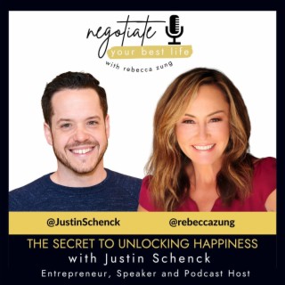 The Secret to Unlocking Happiness with Justin Schenck and Rebecca Zung on Negotiate Your Best Life #376