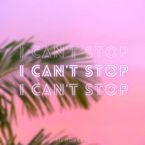 I Can't Stop | Boomplay Music