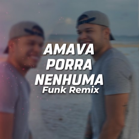 AMAVA PORRA NENHUMA - Tierry - FUNK REMIX | Boomplay Music
