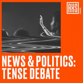 News & Politics - Tense Debate