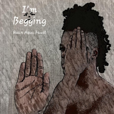 I'm Begging | Boomplay Music