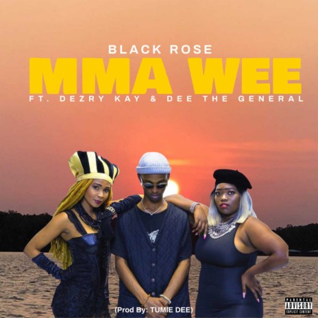 Mma Wee ft. Dezry Kay & Dee The General | Boomplay Music