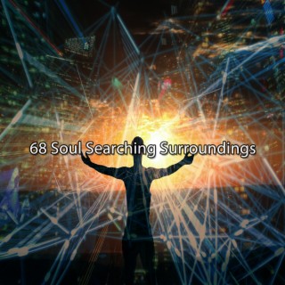 68 Soul Searching Surroundings
