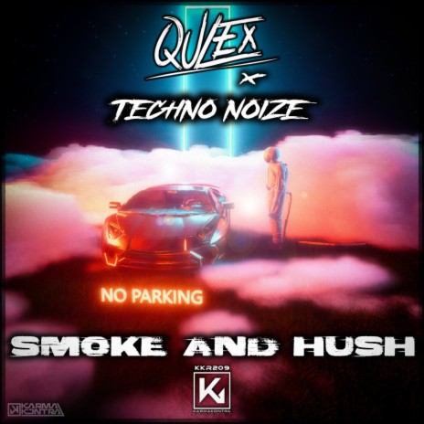 Smoke & Hush ft. Techno Noize | Boomplay Music