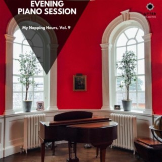 Evening Piano Session: My Napping Hours, Vol. 9