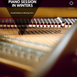 Piano Session in Winters: Peaceful Ambience in Morning, Vol. 6