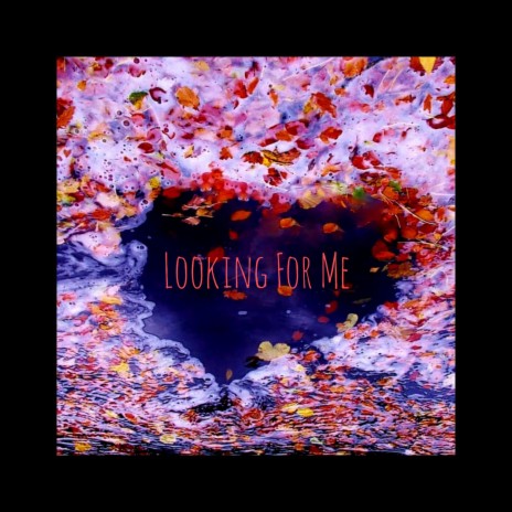 Looking For Me | Boomplay Music