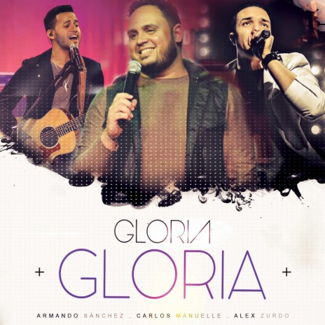 Gloria, Gloria (feat. Alex Zurdo & Armando Sánchez) | Boomplay Music