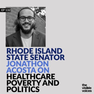 Navigating Challenges, Shaping Solutions: A Conversation with RI State Senator Jonathon Acosta on Politics, Poverty, and Healthcare