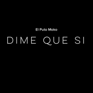 Dime Que Si