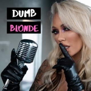 74 Dumb Blonde Sex Toys Curved Dicks Podcast Boomplay