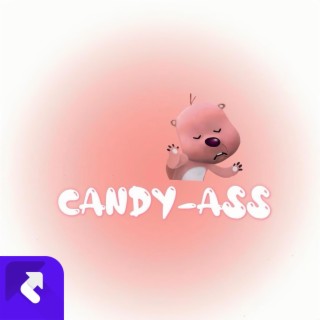 Candy-ass（prod by Fantom XXX）