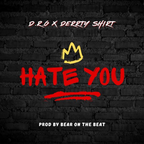 Hate You ft. Derrty Shirt | Boomplay Music