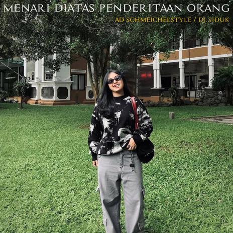 Menari Diatas Penderitaan Orang ft. DJ SIDUK | Boomplay Music